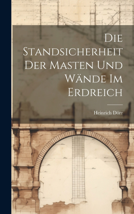 Kniha Die Standsicherheit Der Masten Und Wände Im Erdreich Heinrich Dörr