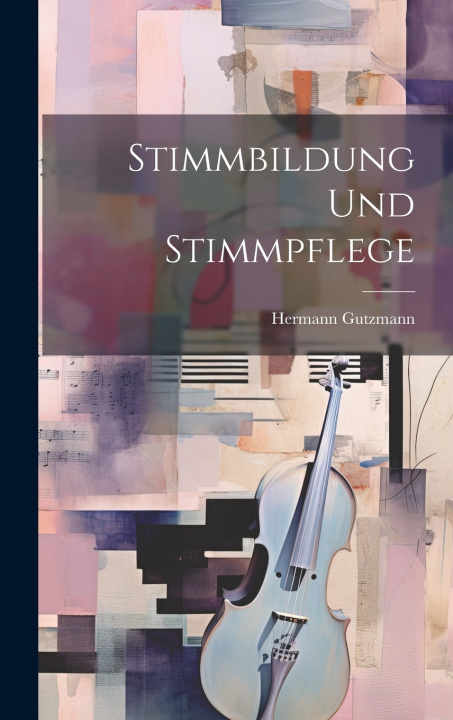Kniha Stimmbildung Und Stimmpflege Hermann Gutzmann