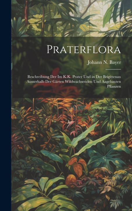 Kniha Praterflora Johann N. Bayer