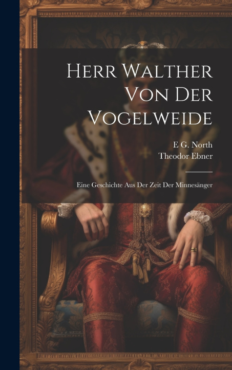 Książka Herr Walther Von Der Vogelweide Theodor Ebner