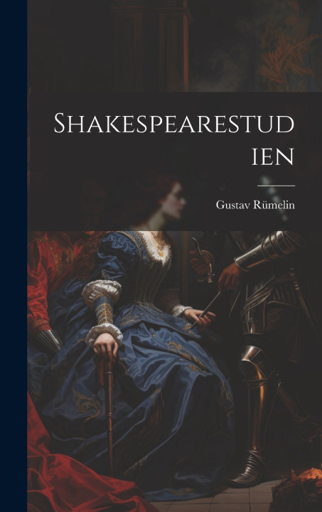 Könyv Shakespearestudien Gustav Rümelin