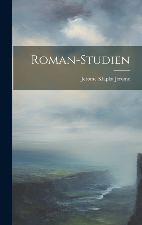 Knjiga Roman-Studien Jerome Klapka Jerome