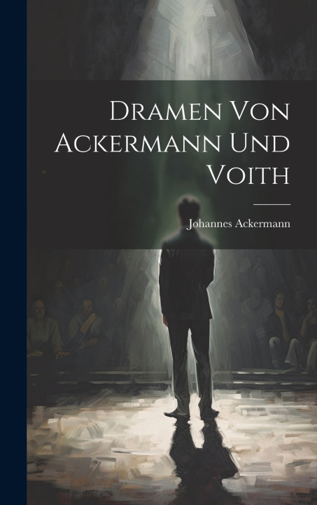 Kniha Dramen Von Ackermann Und Voith Johannes Ackermann