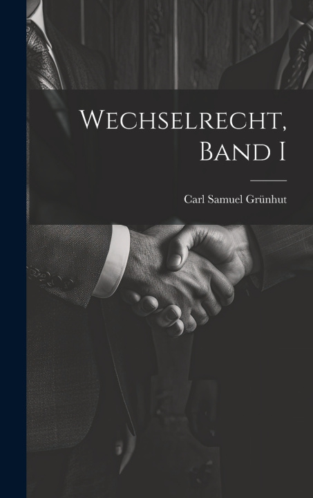 Kniha Wechselrecht, Band I Carl Samuel Grünhut