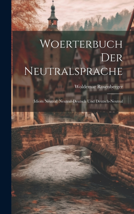 Kniha Woerterbuch Der Neutralsprache Woldemar Rosenberger