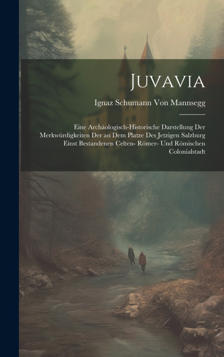 Kniha Juvavia Ignaz Schumann Von Mannsegg