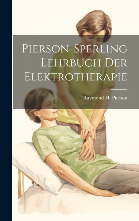 Kniha Pierson-Sperling Lehrbuch Der Elektrotherapie Raymond H. Pierson