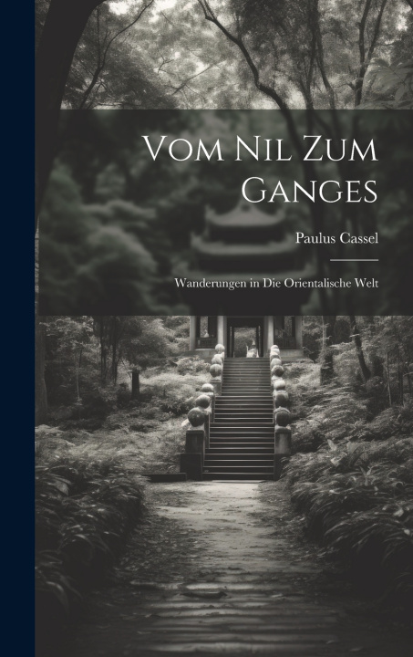 Kniha Vom Nil Zum Ganges Paulus Cassel