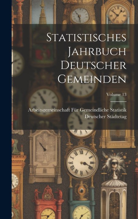 Kniha Statistisches Jahrbuch Deutscher Gemeinden; Volume 13 Deutscher Städtetag