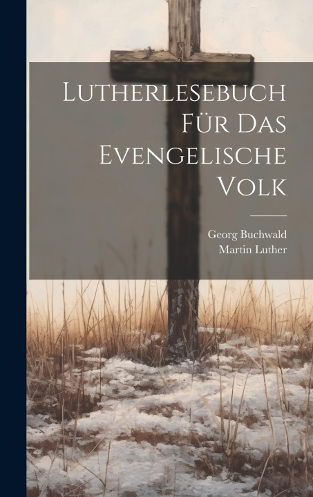 Kniha Lutherlesebuch Für Das Evengelische Volk Martin Luther