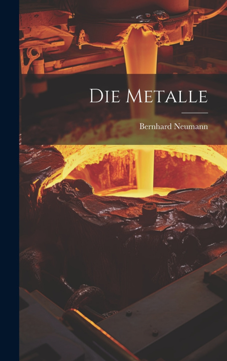 Kniha Die Metalle Bernhard Neumann