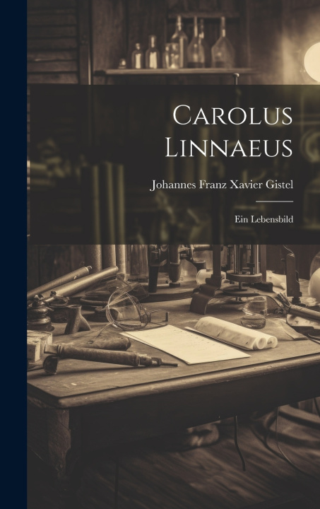 Kniha Carolus Linnaeus Johannes Franz Xavier Gistel
