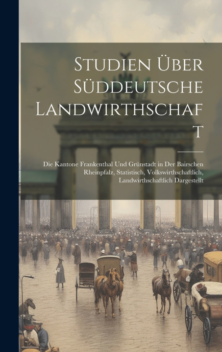 Книга Studien Über Süddeutsche Landwirthschaft Anonymous