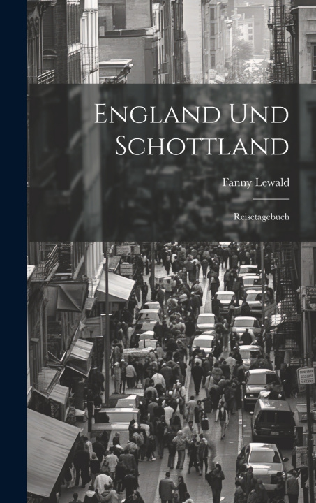 Kniha England und Schottland Fanny Lewald