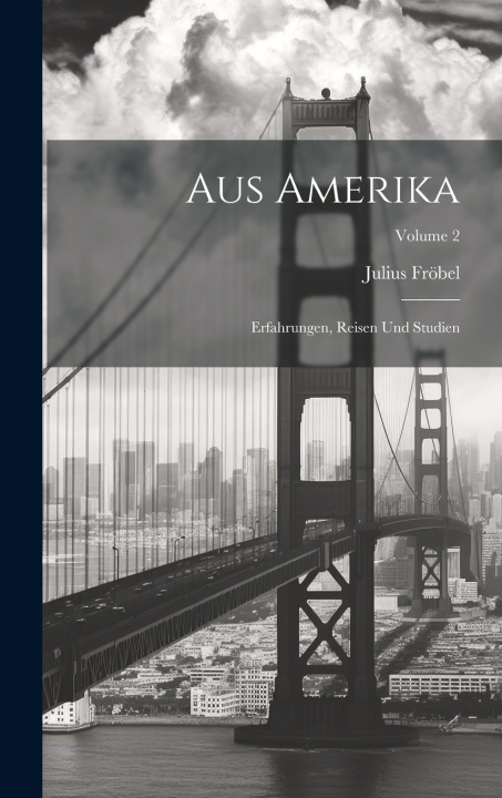 Kniha Aus Amerika Julius Fröbel