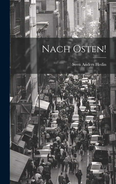 Kniha Nach Osten! Sven Anders Hedin