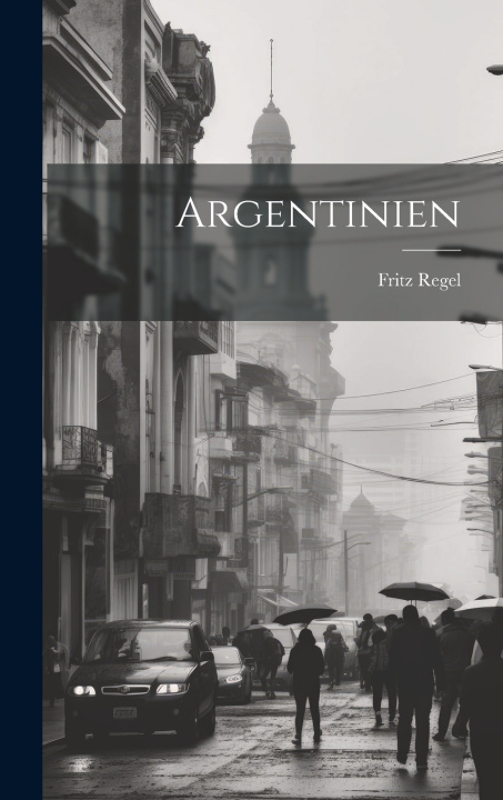 Kniha Argentinien Fritz Regel