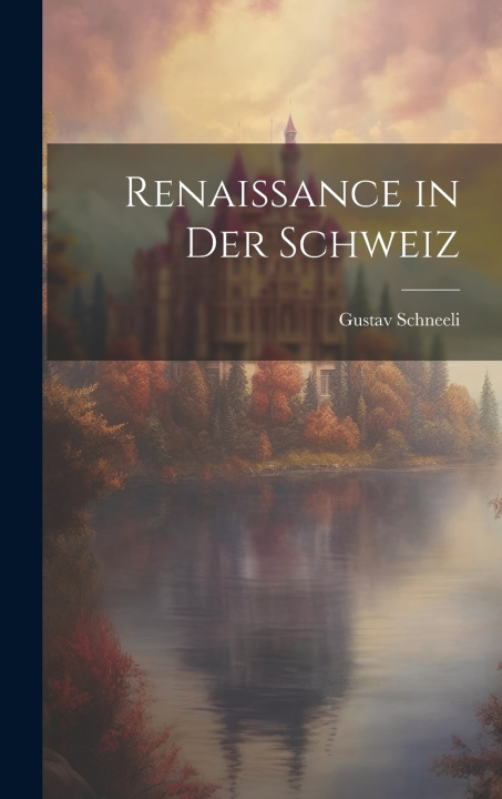 Kniha Renaissance in der Schweiz Schneeli Gustav