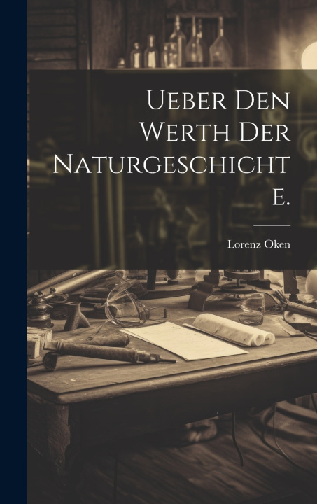 Kniha Ueber den Werth der Naturgeschichte. Oken Lorenz