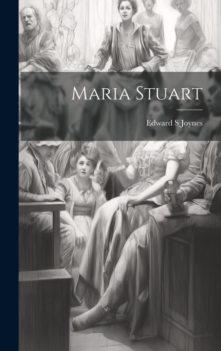 Knjiga Maria Stuart Edward S Joynes