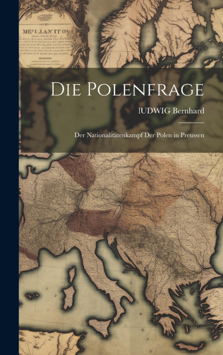 Kniha Die Polenfrage lUDWIG Bernhard