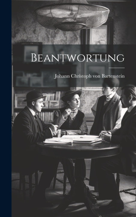 Kniha Beantwortung Johann Christoph von Bartenstein