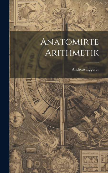 Kniha Anatomirte Arithmetik Andreas Eggerer