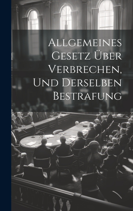 Kniha Allgemeines Gesetz über Verbrechen, und derselben Bestrafung Anonymous