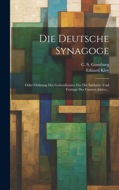Kniha Die Deutsche Synagoge Eduard Kley