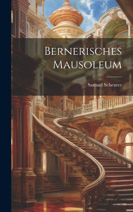 Kniha Bernerisches Mausoleum Samuel Scheurer