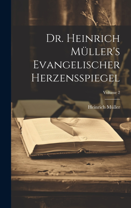 Knjiga Dr. Heinrich Müller's Evangelischer Herzensspiegel; Volume 2 Heinrich Müller
