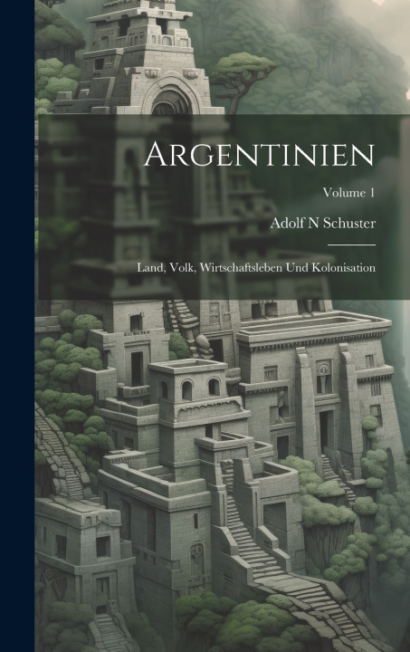 Kniha Argentinien Schuster Adolf N