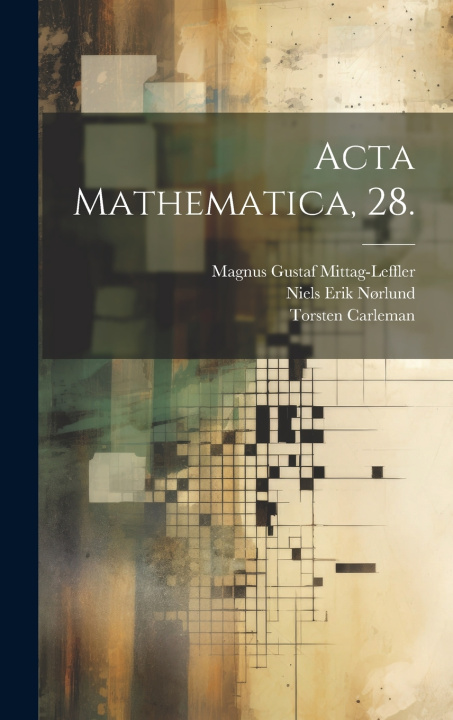 Könyv Acta Mathematica, 28. Magnus Gustaf Mittag-Leffler