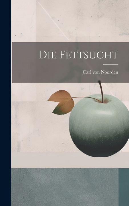 Libro Die Fettsucht Carl von 1858-1944 Noorden