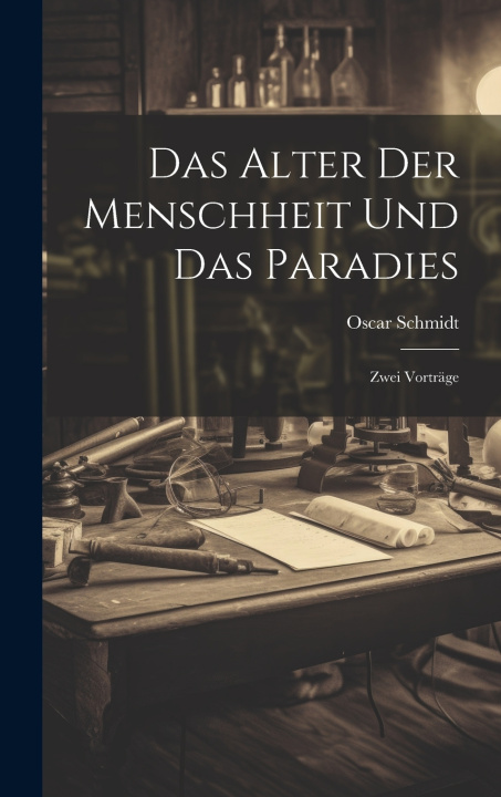 Kniha Das Alter der Menschheit und das Paradies Oscar Schmidt
