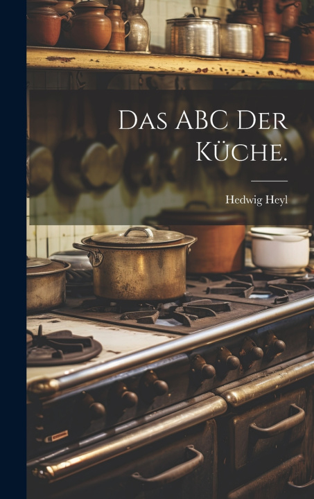 Boek Das ABC der Küche. Hedwig Heyl