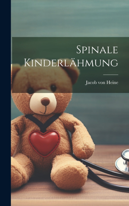 Kniha Spinale Kinderlähmung Jacob von 1800-1879 Heine
