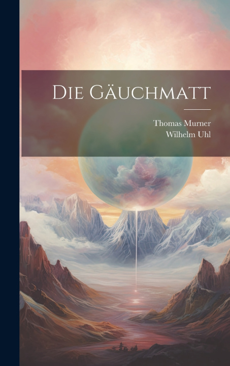 Kniha Die Gäuchmatt Thomas Murner