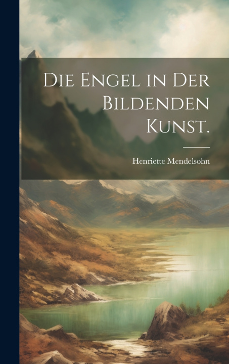 Boek Die Engel in der bildenden Kunst. Henriette Mendelsohn