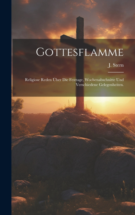 Kniha Gottesflamme J. Stern (of Niederstetten.)