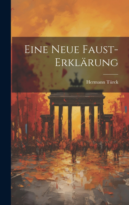 Kniha Eine Neue Faust-Erklärung Hermann Türck