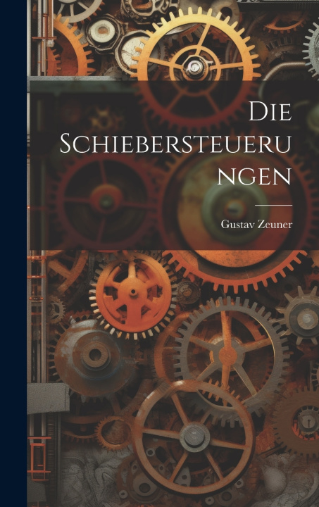 Kniha Die Schiebersteuerungen Gustav Zeuner