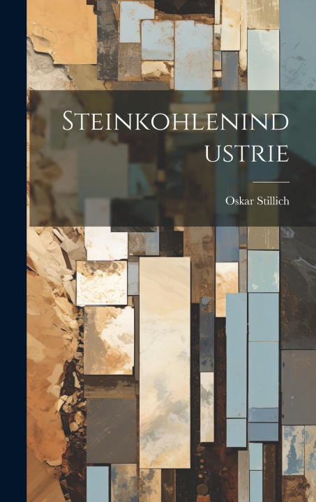 Βιβλίο Steinkohlenindustrie Oskar Stillich