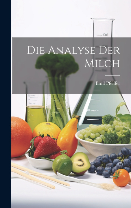 Kniha Die Analyse Der Milch Emil Pfeiffer