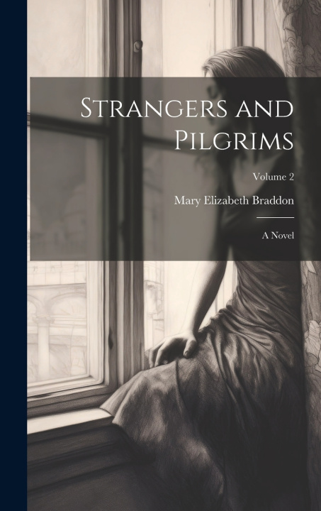 Kniha Strangers and Pilgrims Mary Elizabeth Braddon