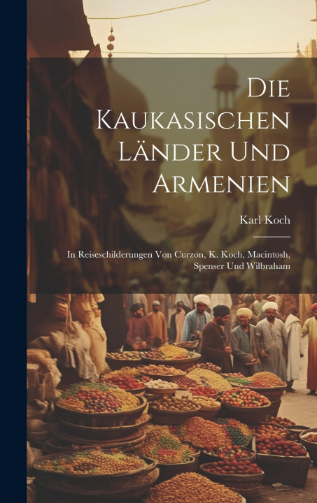 Knjiga Die Kaukasischen Länder und Armenien Karl Koch