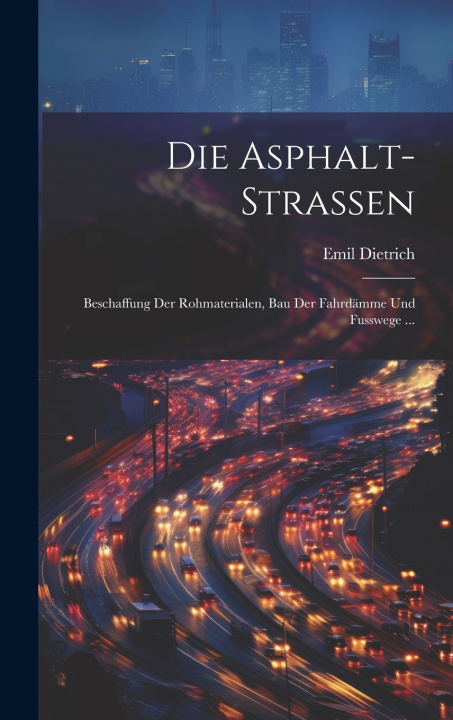 Book Die Asphalt-Strassen Emil Dietrich