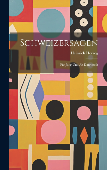 Knjiga Schweizersagen Heinrich Herzog