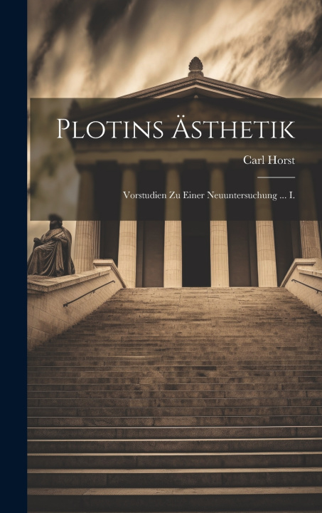 Könyv Plotins Ästhetik Carl Horst