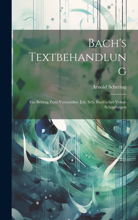 Knjiga Bach's Textbehandlung Arnold Schering